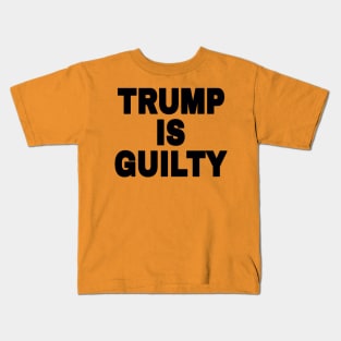 tRump IS GUILTY - Black - Back Kids T-Shirt